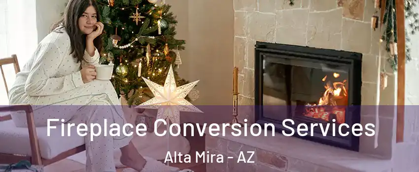 Fireplace Conversion Services Alta Mira - AZ