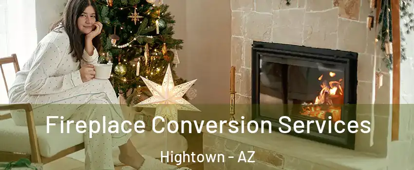 Fireplace Conversion Services Hightown - AZ