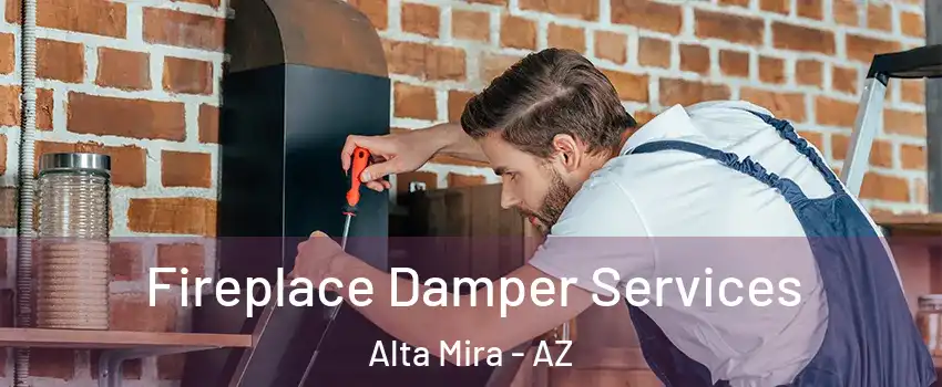 Fireplace Damper Services Alta Mira - AZ