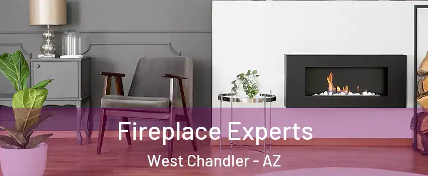 Fireplace Experts West Chandler - AZ