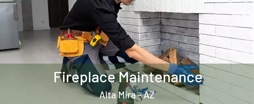 Fireplace Maintenance Alta Mira - AZ