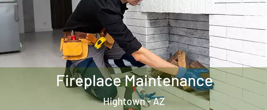 Fireplace Maintenance Hightown - AZ