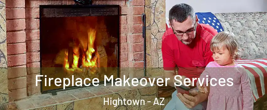 Fireplace Makeover Services Hightown - AZ