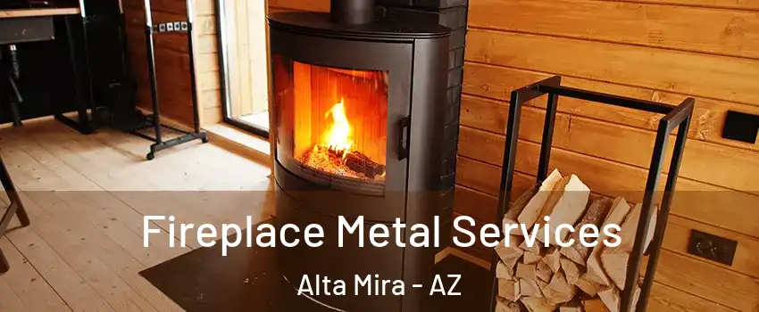 Fireplace Metal Services Alta Mira - AZ