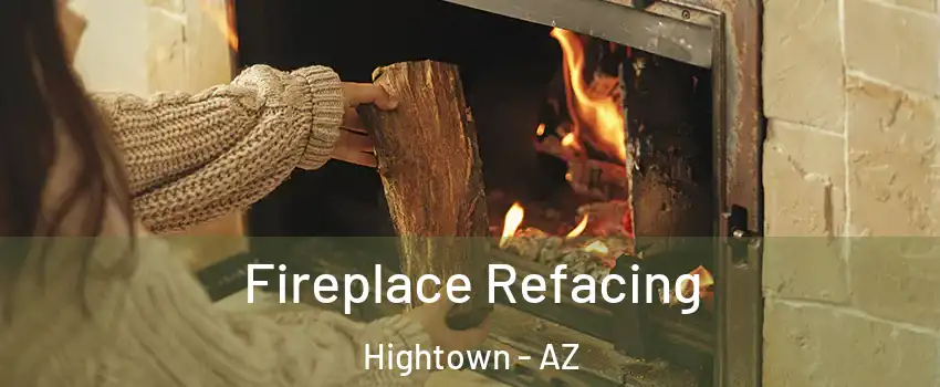 Fireplace Refacing Hightown - AZ