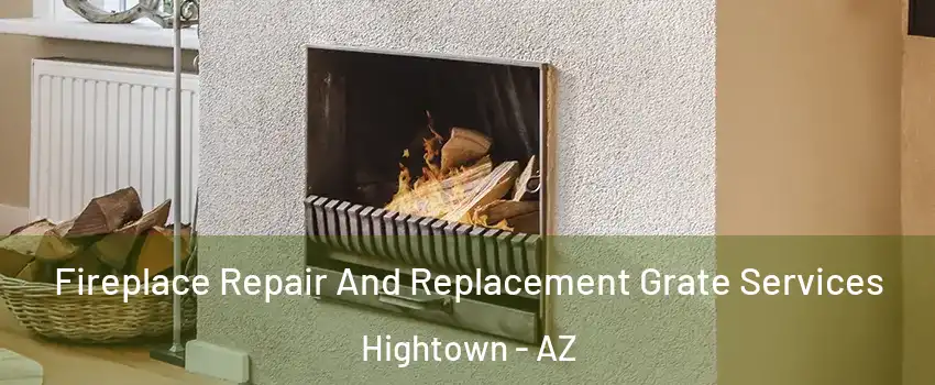 Fireplace Repair And Replacement Grate Services Hightown - AZ