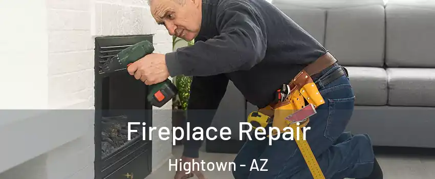 Fireplace Repair Hightown - AZ