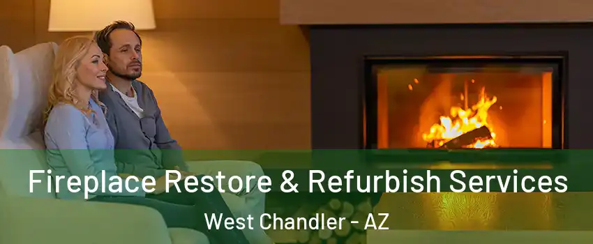 Fireplace Restore & Refurbish Services West Chandler - AZ