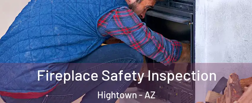 Fireplace Safety Inspection Hightown - AZ