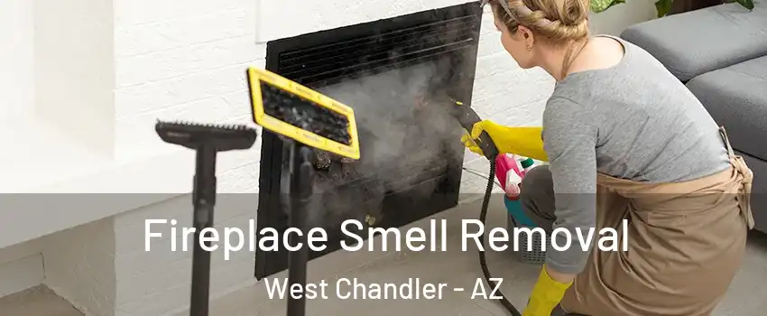 Fireplace Smell Removal West Chandler - AZ