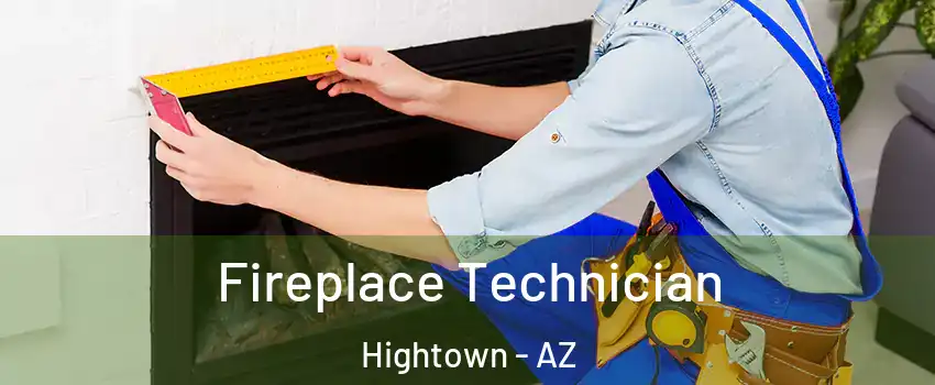 Fireplace Technician Hightown - AZ