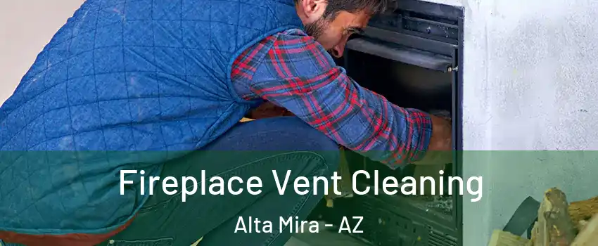 Fireplace Vent Cleaning Alta Mira - AZ