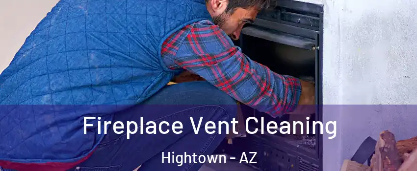 Fireplace Vent Cleaning Hightown - AZ