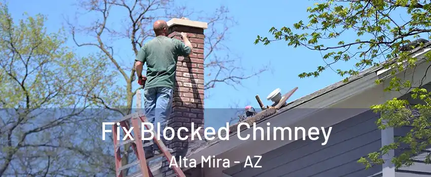 Fix Blocked Chimney Alta Mira - AZ