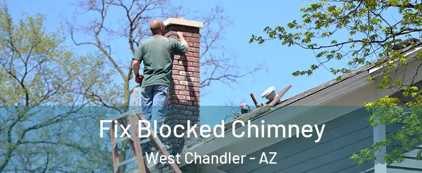 Fix Blocked Chimney West Chandler - AZ