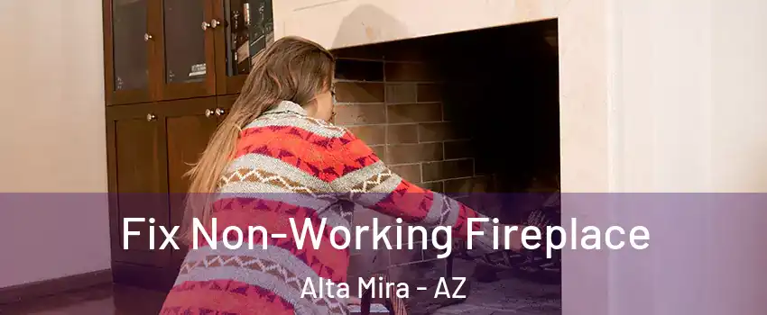 Fix Non-Working Fireplace Alta Mira - AZ