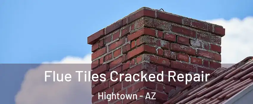 Flue Tiles Cracked Repair Hightown - AZ