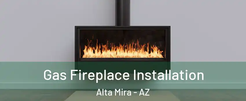 Gas Fireplace Installation Alta Mira - AZ