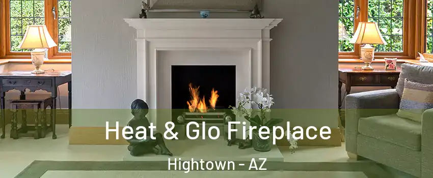 Heat & Glo Fireplace Hightown - AZ