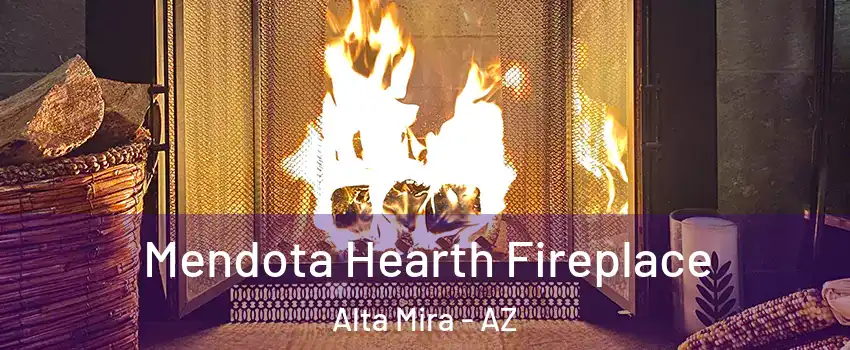 Mendota Hearth Fireplace Alta Mira - AZ