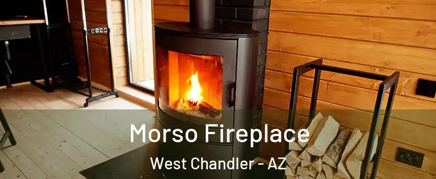 Morso Fireplace West Chandler - AZ