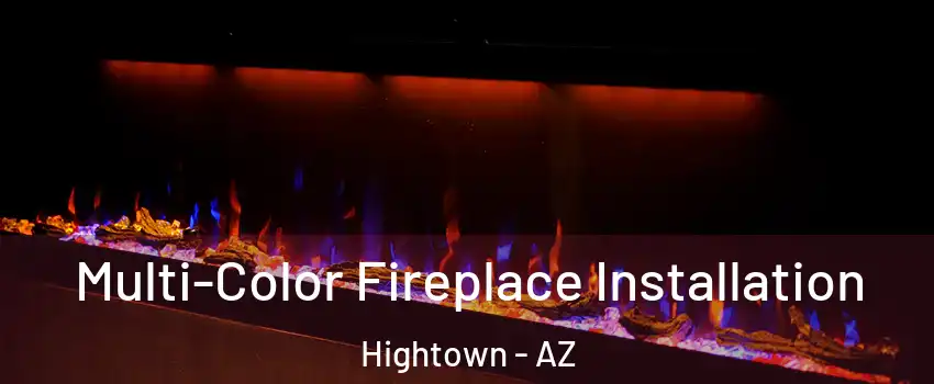 Multi-Color Fireplace Installation Hightown - AZ