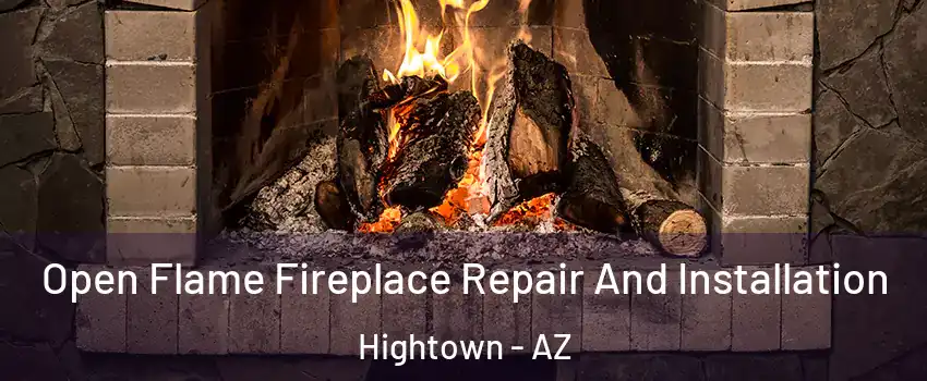 Open Flame Fireplace Repair And Installation Hightown - AZ