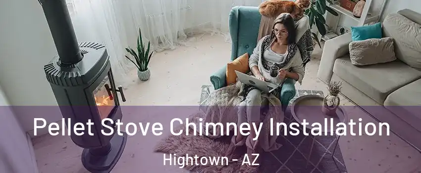 Pellet Stove Chimney Installation Hightown - AZ