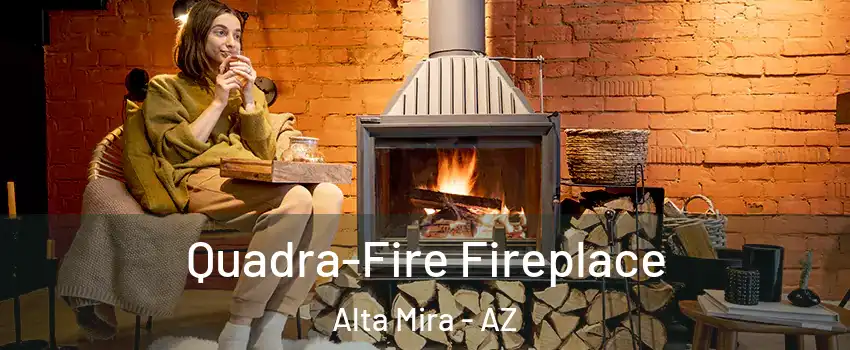 Quadra-Fire Fireplace Alta Mira - AZ