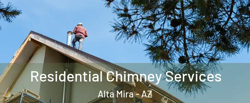 Residential Chimney Services Alta Mira - AZ