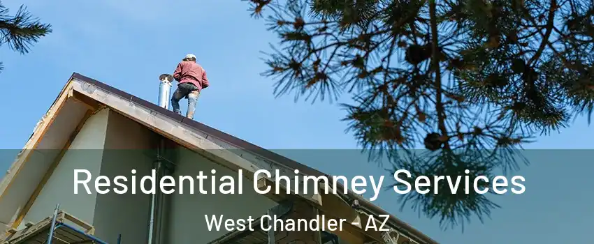 Residential Chimney Services West Chandler - AZ