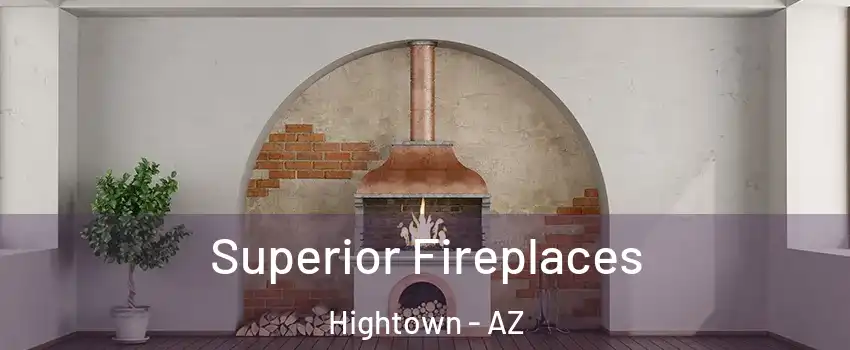 Superior Fireplaces Hightown - AZ