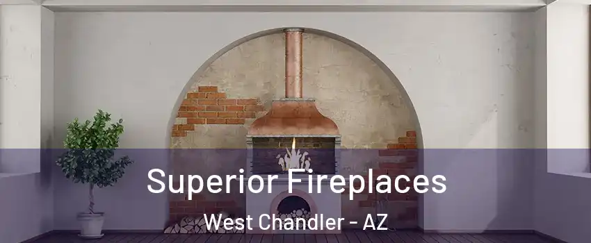 Superior Fireplaces West Chandler - AZ