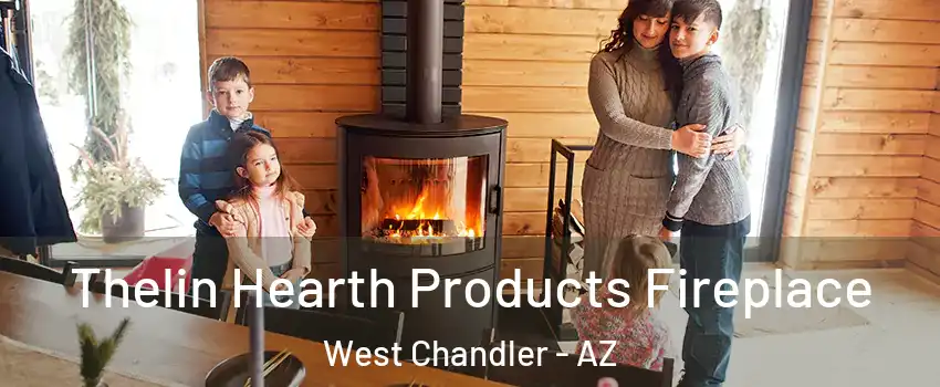 Thelin Hearth Products Fireplace West Chandler - AZ