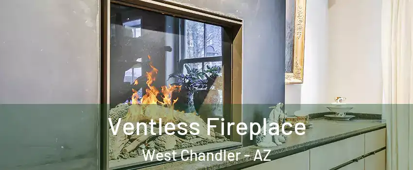 Ventless Fireplace West Chandler - AZ