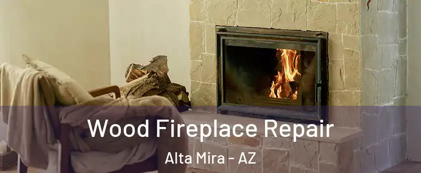 Wood Fireplace Repair Alta Mira - AZ