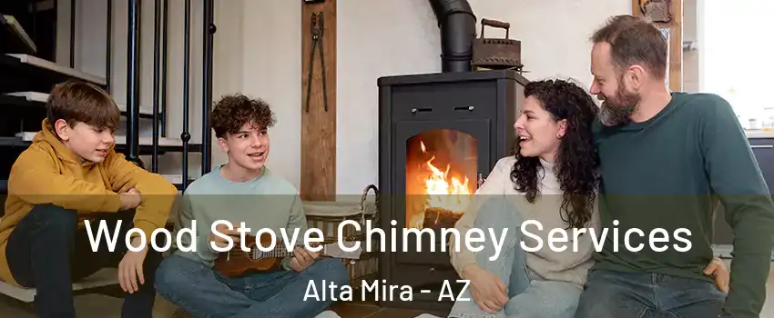 Wood Stove Chimney Services Alta Mira - AZ