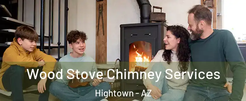 Wood Stove Chimney Services Hightown - AZ