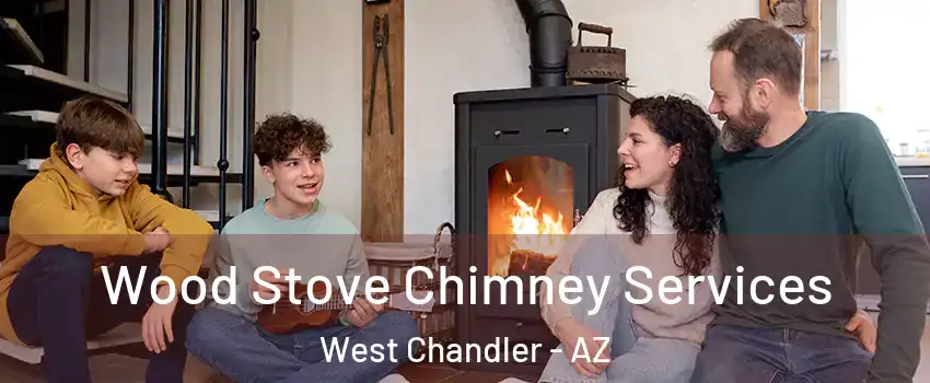 Wood Stove Chimney Services West Chandler - AZ