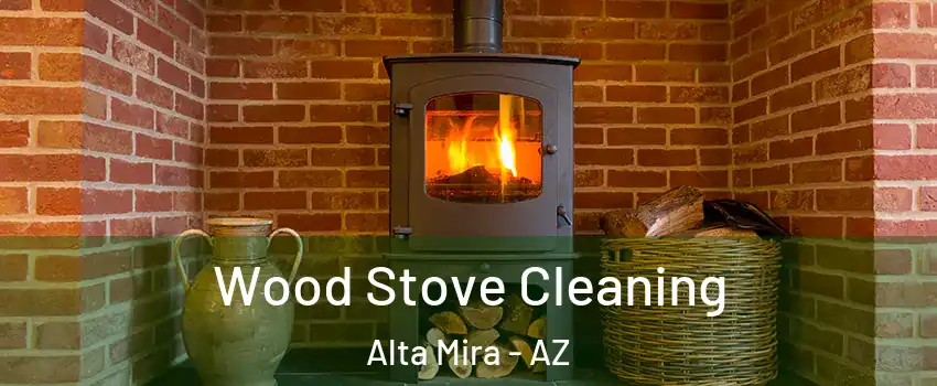 Wood Stove Cleaning Alta Mira - AZ