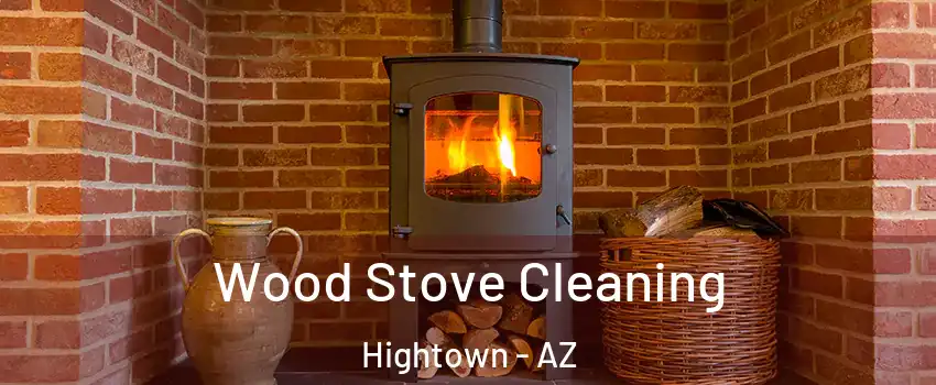 Wood Stove Cleaning Hightown - AZ