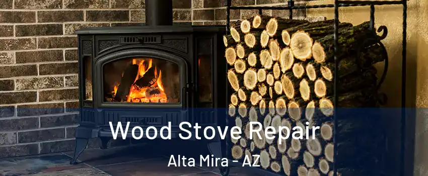 Wood Stove Repair Alta Mira - AZ