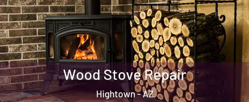 Wood Stove Repair Hightown - AZ